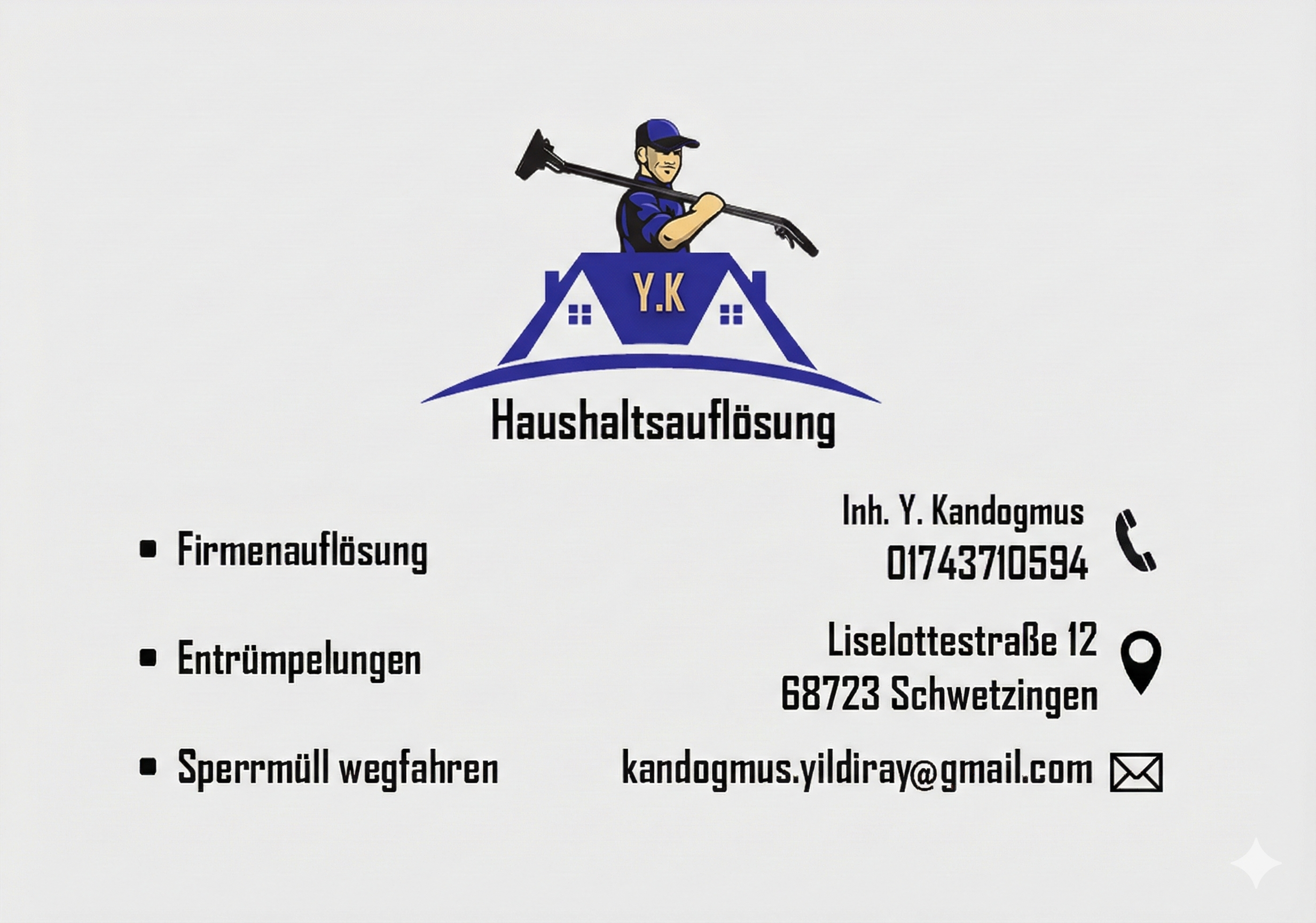 Y.K Haushaltsauflösung Kontaktinformationen - Inh. Y. Kandogmus, Tel: 01743710594, Email: kandogmus.yildiray@gmail.com, Adresse: Liselottestraße 12, 68723 Schwetzingen